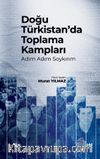 Doğu Türkistan’da Toplama Kampları & Adım Adım Soykırım