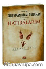 Üstazım Süleyman Hilmi Tunahan (Kuddise Sirruh) ve Hatıralarım