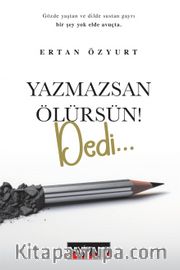 Yazmazsan Ölürsün ! Dedi 