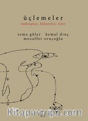 Üçlemeler <br /> Mektuplar, Hikayeler, İzler