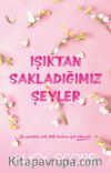 Işıktan Sakladığımız Şeyler