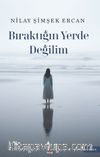 Bıraktığın Yerde Değilim