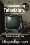 Understanding Television: & A Journey Through Its Theories and Practices