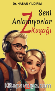 Seni Anlamıyorlar Z Kuşağı