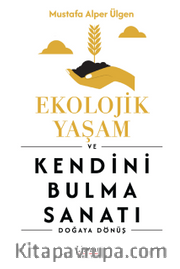 Ekolojik Yaşam ve Kendini Bulma Sanatı
