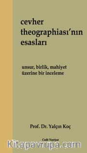 Cevher Theographiası’nın Esasları <br /> Unsur, Birlik, Mahiyet Üzerine Bir İnceleme