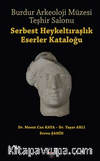 Burdur Arkeoloji Müzesi Teşhir Salonu / Serbest Heykeltiraşlik Eserler Kataloğu