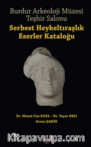 Burdur Arkeoloji Müzesi Teşhir Salonu / Serbest Heykeltiraşlik Eserler Kataloğu