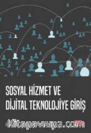 Sosyal Hizmet ve Dijital Teknolojiye Giriş