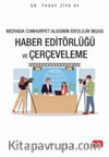 Medyada Cumhuriyet Algısının İdeolojik İnşası / Haber Editörlüğü ve Çerçeveleme