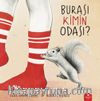 Burası Kimin Odası?