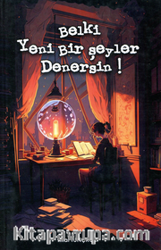 Belki Yeni Bir Şeyler Denersin!