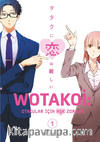 Wotakoi 1. Cilt / Otakular İçin Aşk Zordur