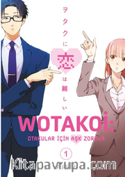 Wotakoi 1. Cilt / Otakular İçin Aşk Zordur