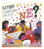 Ne? İletişim ve Birbirimizi Anlamak Üzerine Bir Kitap