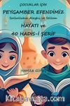 Çocuklar İçin Peygamber Efendimiz'in Hayatı ve 40 Hadis-İ Şerif