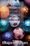 İspanyolca-Türkçe Futbol Terimleri Sözlüğü