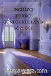İngilizce - Türkçe Günlük Kullanım Sözlüğü