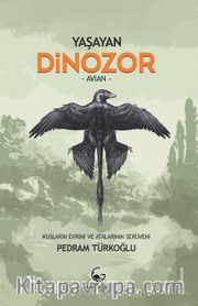 Yaşayan Dinozor -  Avian - Kuşların Evrimi ve Atalarının Serüveni