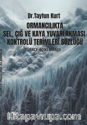 Ormancılıkta Sel, Çığ ve Kaya Yuvarlanması Kontrolü Terimleri Sözlüğü (Türkçe – İngilizce – Almanca) 