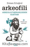 Arkeofili: Arkeoloji Meraklısının Elkitabı