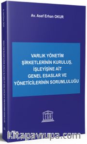 Varlık Yönetim Şirketlerinin Kuruluş, İşleyişine Ait Genel Esaslar ve Yöneticilerinin Sorumluluğu 