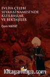 Evliye Çelebi Seyahatnamesi’nde Kızıllbaşlar Ve Bektaşiler