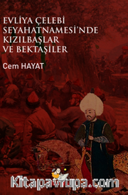 Evliye Çelebi Seyahatnamesi’nde Kızıllbaşlar Ve Bektaşiler