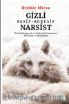 Gizli Pasif-Agresif  Narsist Örtük Duygusal ve Psikolojik İstismarı Tanımak ve İyileşmek