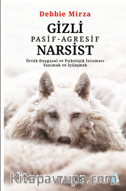 Gizli Pasif-Agresif  Narsist Örtük Duygusal ve Psikolojik İstismarı Tanımak ve İyileşmek