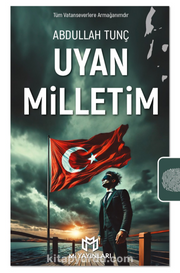 Uyan Milletim <br /> Bir Dönemin Çığlığı