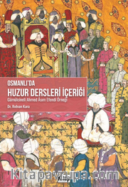 Osmanlı'da Huzur Dersleri İçeriği (Gümülcineli Ahmed Asım Efendi Örneği)