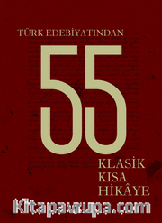 Türk Edebiyatından 55 Klasik Kısa Hikaye