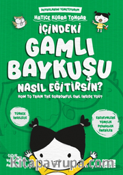 İçindeki Gamlı Baykuşu Nasıl Eğitirsin?