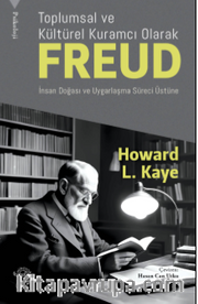 Toplumsal ve Kültürel Kuramcı Olarak Freud: İnsan Doğası ve Uygarlaşma Süreci Üzerin