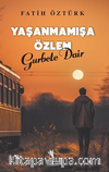 Yaşanmamışa Özlem Gurbete Dair