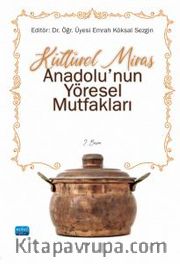 Kültürel Miras Anadolu’nun Yöresel Mutfakları