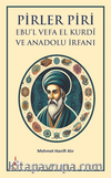 Pirler Piri  Ebu’l Vefa El Kurdî Ve Anadolu İrfani
