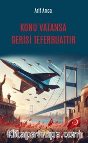 Konu Vatansa Gerisi Teferruattır