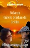 Yollarını Güneşe Sordum Da Geldim