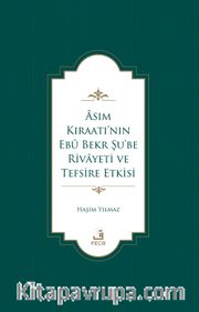 Âsım Kıraatı’nın Ebû Bekr Şu’be Rivayeti ve Tefsire Etkisi