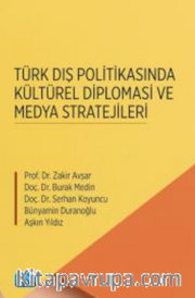 Türk Dış Politikasında Kültürel Diplomasi ve Medya Stratejileri