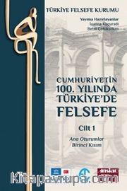 Cumhuriyetin 100. Yılında Türkiye’de Felsefe Cilt 1 