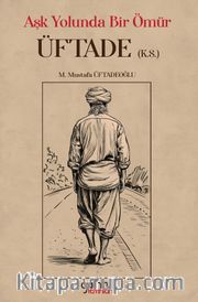 Aşk Yolunda Bir Ömür “Üftade” (k.s.)