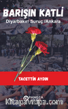 Barışın Katli – Diyarbakır /Suruç/ Ankara