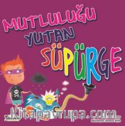 Mutluluğu Yutan Süpürge