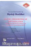 Hücre, Organizma ve Metabolizma (Canlıların Ortak Özellikleri ve Canlıların Temel Bileşenleri) / Konularına Göre Düzenlenmiş Biyoloji Modülleri