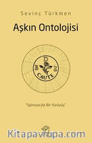 Aşkın Ontolojisi: Spinoza’yla Bir Yürüyüş
