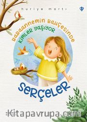  Serçeler <br /> Babaannemin Bahçesinde Kimler Yaşıyor