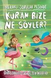 Kur’an Bize Ne Söyler? / Meraklı Sorular Peşinde 